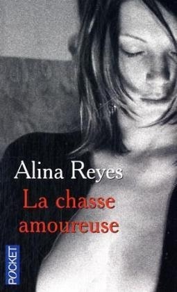 La Chasse Amoureuse - Alina Reyes