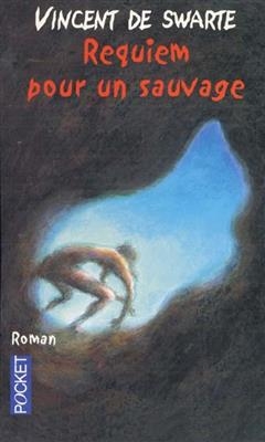 Requiem pour un sauvage - Vincent de Swarte