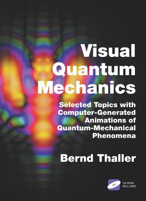Visual Quantum Mechanics -  Bernd Thaller