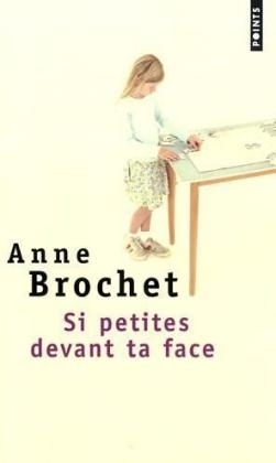 Si Petites Devant Ta Face - Anne Brochet