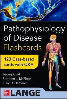 Pathophysiology of Disease: An Introduction to Clinical Medicine Flash Cards - Yeong Kwok, Stephen McPhee, Gary Hammer