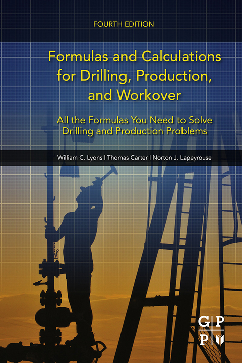 Formulas and Calculations for Drilling, Production, and Workover -  Thomas Carter,  Norton J. Lapeyrouse,  William C. Lyons
