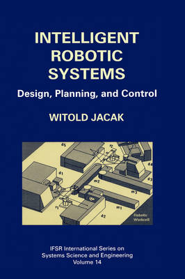 Intelligent Robotic Systems -  Witold Jacak