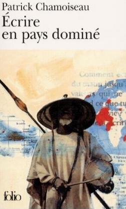 Ecrire En Pays Domine - Patrick Chamoiseau