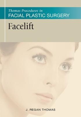 Thomas Procedures in Facial Plastic Surgery: Facelift - J. Regan Thomas