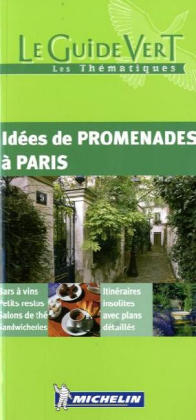 Michelin Le Guide Vert Idees de promenades a Paris