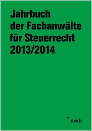 Jahrbuch der Fachanwälte für Steuerrecht 2013/2014