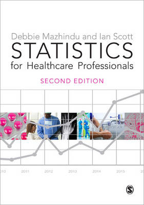 Statistics for Healthcare Professionals - Ian Scott, Deborah Mazhindu