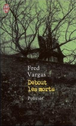 Debout Les Morts - Fred Vargas