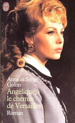 Angelique, le chemin de Versailles - Anne Golon, Serge Golon