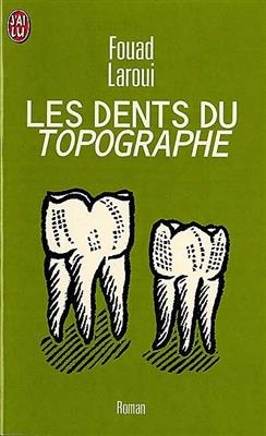 Les dents du topographe - Fouad Laroui
