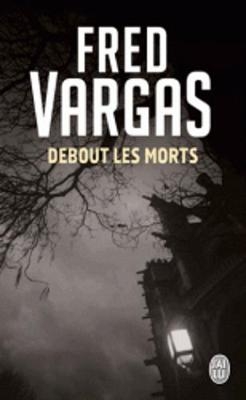 Debout les morts - Fred Vargas