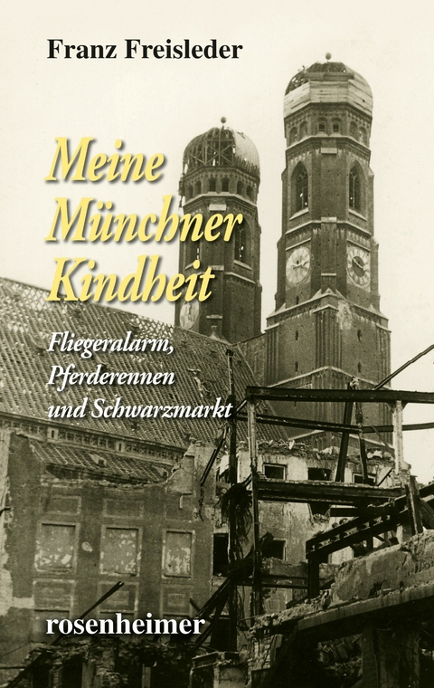 Meine Münchner Kindheit - Franz Freisleder
