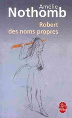 Robert des noms propres - Amelie Nothomb