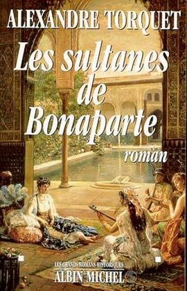 Les Sultanes de Bonaparte - Alexandre Torquet