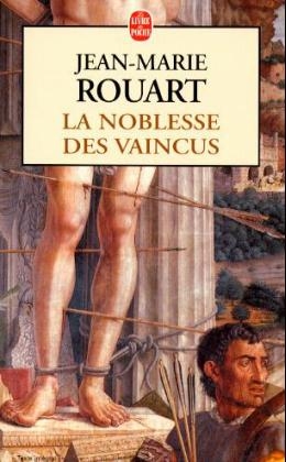 La Noblesse des vaincus - Jean-Marie Rouart