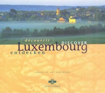 Luxembourg entdecken. Decouvrir Luxembourg. Discover Luxembourg - 