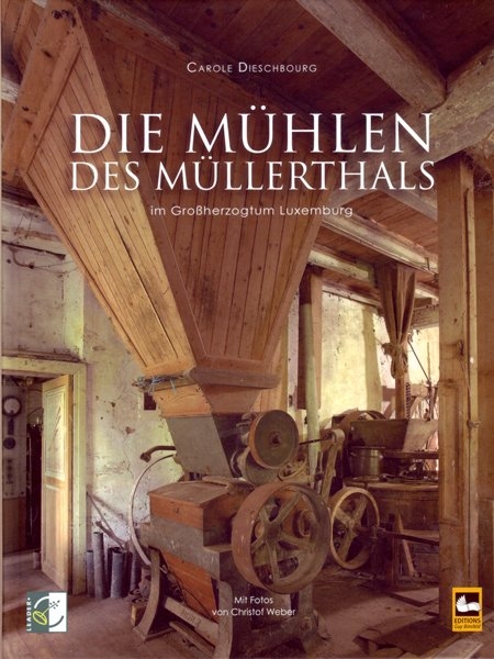 Die Mühlen des Müllerthals - Carole Dieschbourg