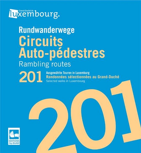 Rundwanderwege, 201 ausgewählte Touren in Luxemburg. Circuits Auto-pédestres, 201 Randonées selectionées au Grand-Duché. Rambling routes, 201 Selected walks in Luxembourg