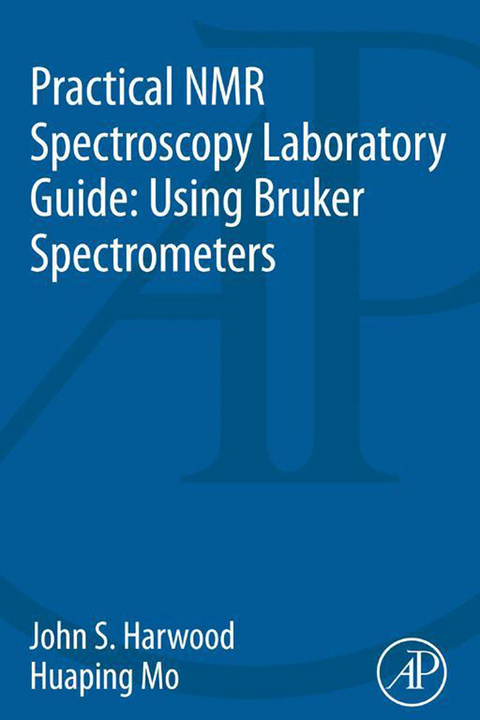 Practical NMR Spectroscopy Laboratory Guide: Using Bruker Spectrometers -  John S. Harwood,  Huaping Mo