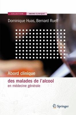 Abord Clinique DES Malades De L'Alcool - Dominique Huas, Bernard Rueff