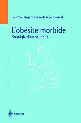L'Obésité Morbide - Jerome Dargent, Jean-Francois Pascal