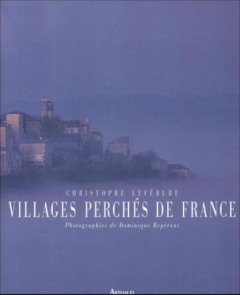 Villages perchés de France - Christophe Lefébure, Dominique Repérant