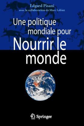 Une Politique Mondiale Pour Nourrir Le Monde - 