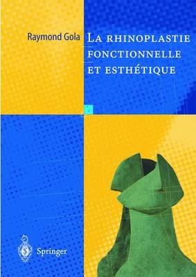 Rhinoplastie Fonctionnelle Et Esthétique - Raymond Gola