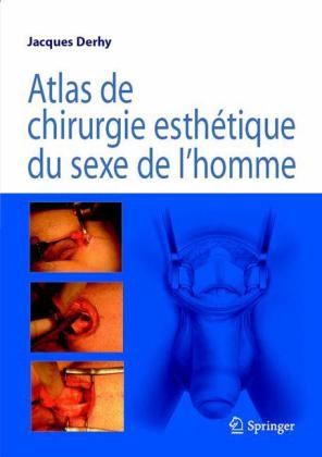 Atlas de Chirurgie Esthétique Du Sexe de l'Homme - Jacques Derhy