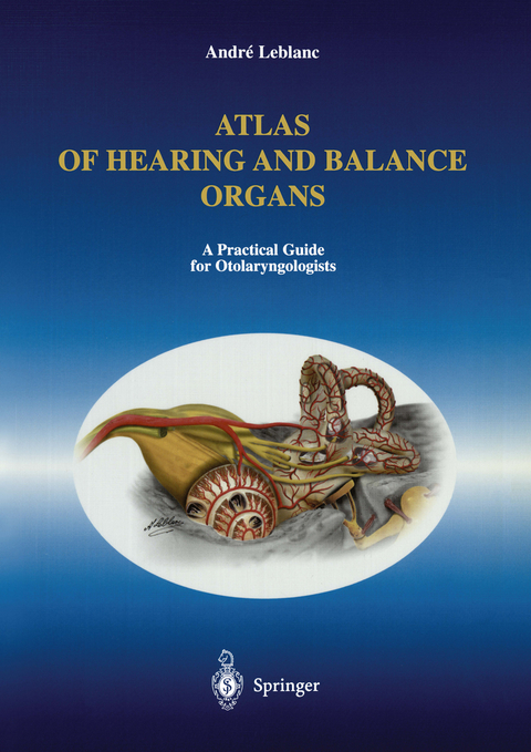 Atlas of Hearing and Balance Organs - Andre Leblanc