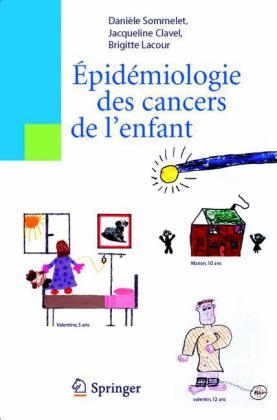 Epidémiologie Des Cancers de l'Enfant - Daniele Sommelet, Jacqueline Clavel, Brigitte Lacour