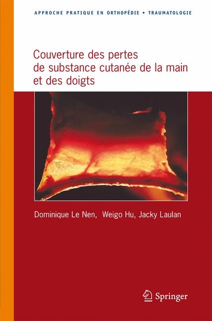 Couverture Des Pertes de Substance Cutanée de la Main Et Des Doigts - Dominique Le Nen, Weiguo Hu, Jacky Laulan