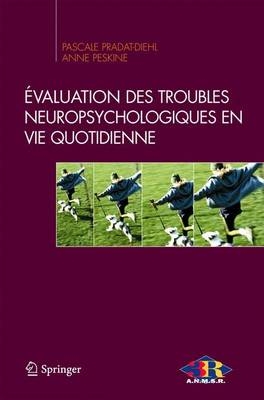 Evaluation Des Troubles Neuropsychologiques En Vie Quotidienne - Pascale Pradat-Diehl