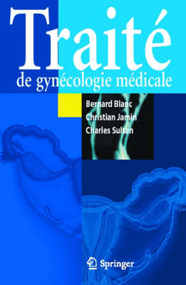 Traite De Gynecologie Medicale - Bernard Blanc, Charles Sultan, Christian Jamin