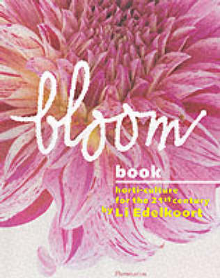 "Bloom" Book - Li Edelkoort, Lisa White