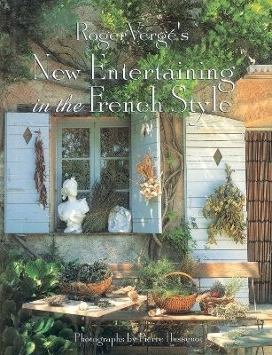 Roger Verge's New Entertaining in the French Style - Roger Verge