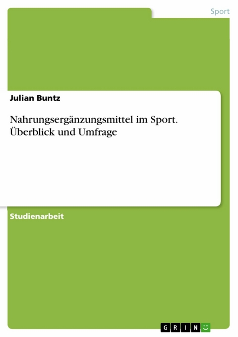 Nahrungsergänzungsmittel im Sport. Überblick und Umfrage - Julian Buntz