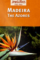 Madeira and the Azores - Claude Herve-Bazin