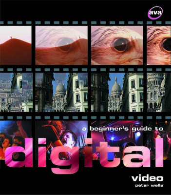 A Beginner's Guide to Digital Video - Peter Wells