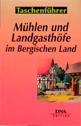 Mühlen und Landgasthöfe im Bergischen Land - Klaus-Werner Peters