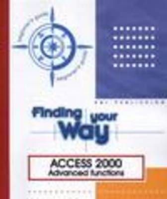 Access 2000 Advanced Functions Finding Your Way -  ENI Development Team