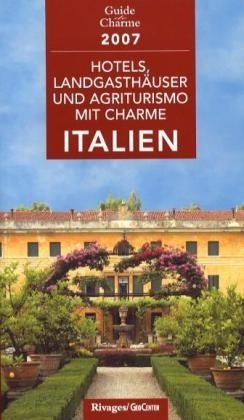 Hotels, Landgasthäuser und Agriturismo mit Charme in Italien 2007 - 