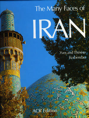 Many Faces of Iran, The - Yves Korbendau, Therese Korbendau, Kirk McElhearn