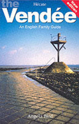 English Family Guide to the Vendee and Surrounding Area - Angela Bird