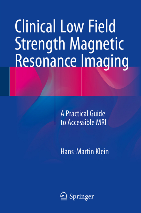 Clinical Low Field Strength Magnetic Resonance Imaging - Hans-Martin Klein