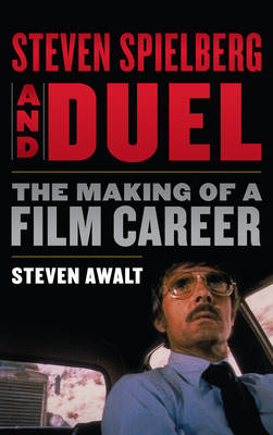 Steven Spielberg and Duel - Steven Awalt