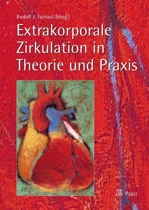 Extrakorporale Zirkulation in Theorie und Praxis - 