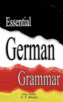 Essential German Grammar -  Guy Stern,  E F Bleiler