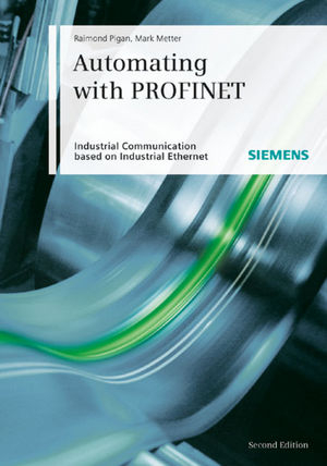 Automating with PROFINET - Raimond Pigan, Mark Metter